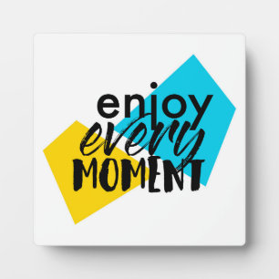 Modernes, lustiges Grafikdesign "Enjoy Every Momen Fotoplatte
