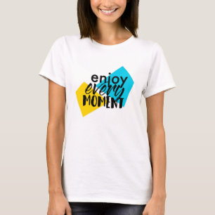 Modernes, lustiges Grafikdesign "Enjoy Every Momen T-Shirt