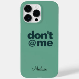 Modernes, lustiges Sprichwort Don't @ Me Green Ind Case-Mate iPhone 14 Pro Max Hülle