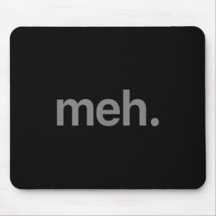 Modernes Meh Phrase T Shirt - Uni Erwachsene, Kind Mousepad