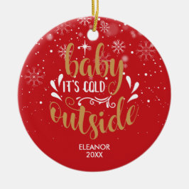 Modernes Personalisiertes Script Baby Es ist kalt Keramik Ornament