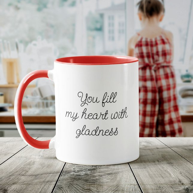 Modernes Skript, das Sie mein Herz mit Freude füll Tasse (A white mug with a red handle and interior reads, "You fill my heart with gladness")