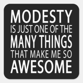 Modesty macht mich Phantastisch - Funny Attide Slo Quadratischer Aufkleber