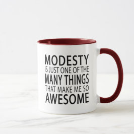 Modesty macht mich Phantastisch - Funny Attide Slo Tasse
