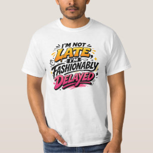 Modisch Verspätet Lustiges Zitat T-Shirt
