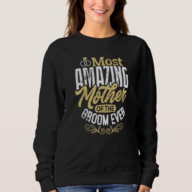 MOG Groom's Mother Wedding Most Amazing Mother Of  Sweatshirt (Vorderseite)