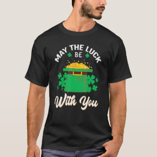 Möge das Glück bei dir sein glücklicher St. Patric T-Shirt