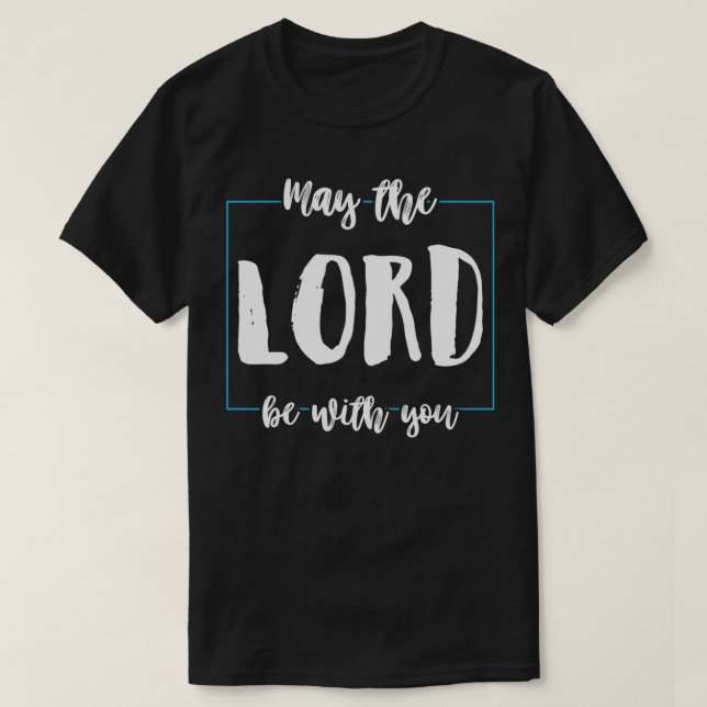 Möge der Herr bei dir sein Witz Religion Gott Chri T-Shirt (Design vorne)