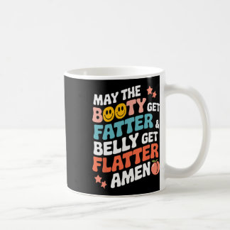 Möge der Hintern fett werden und der Bauch fesselt Kaffeetasse