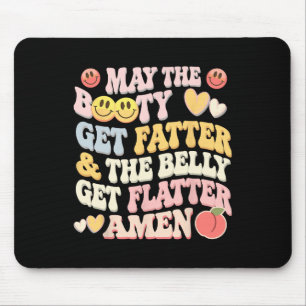 Möge der Hintern fett werden und der Bauch fesselt Mousepad