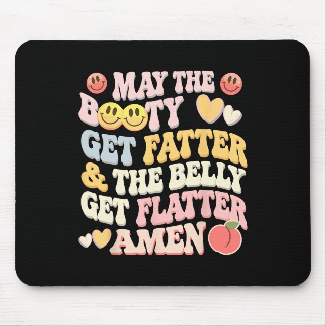 Möge der Hintern fett werden und der Bauch fesselt Mousepad (Vorne)