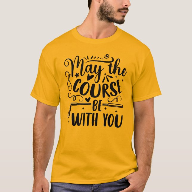 Möge der Kurs bei dir sein - das Motto eines Golfe T-Shirt (Vorderseite)
