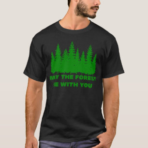 Möge der Wald bei dir sein T-Shirt
