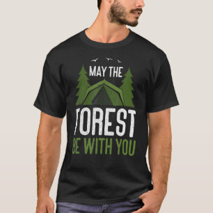 Möge der Wald bei Ihnen sein Naturwandern Camping T-Shirt