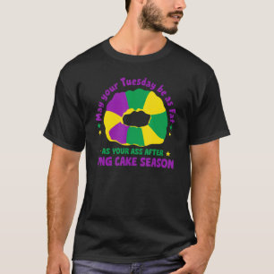 Möge Ihr Dienstag so fett sein wie Ihr hinterer Kö T-Shirt