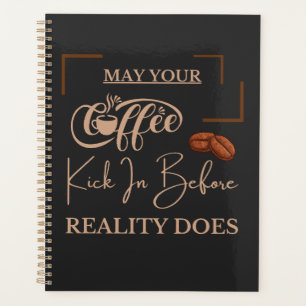 Möge Ihr Kaffee schon vor der Realität ankommen Planer