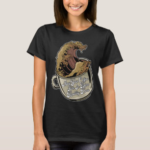 Möge Ihr Kaffee schon vor der Realität ankommen T-Shirt