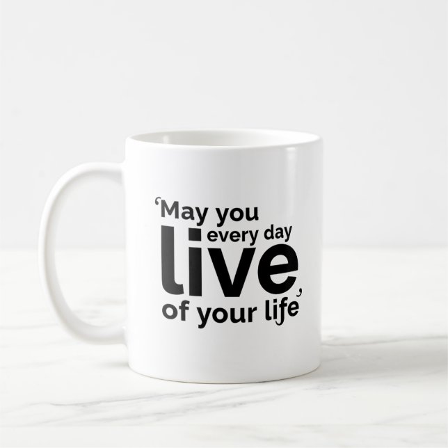 Möge jeden Tag deines Lebens erleben Kaffeetasse (Links)