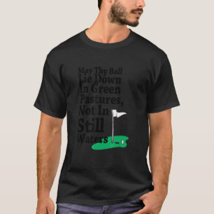 Möge sich dein Ball in grünen Weiden nieder, nicht T-Shirt