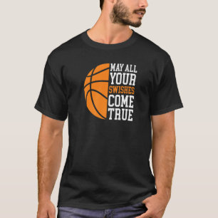 Mögen alle Ihre Wünsche stimmen Basketball-Zitat T-Shirt