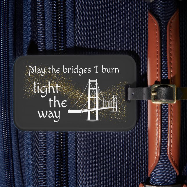 Mögen die Brücken, die ich brennen, den Weg freima Gepäckanhänger (Vorderseite Insitu 4)