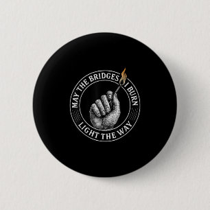 Mögen Die Brücken Die Ich Niederbrenne Den Weg Erh Button