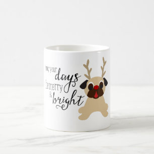 Mögen Ihre Tage fröhliche u. helle Mops-Tasse se Kaffeetasse