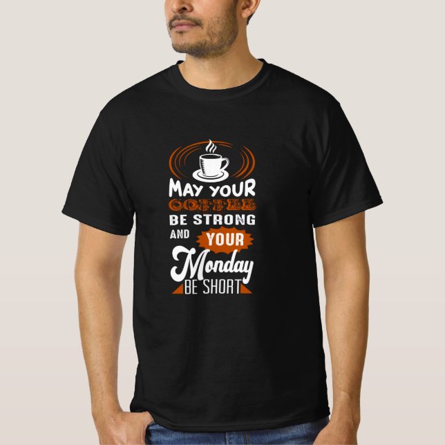 Mögen Sie Kaffee stark sein T-Shirt (Vorderseite)