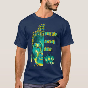 Mögen Sie leben Ease Lovingfreundlichkeit Metta Bu T-Shirt