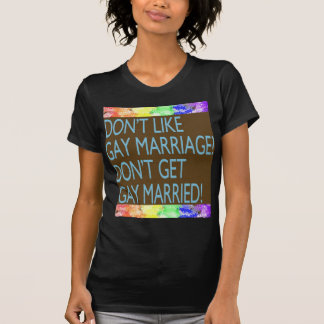 Mögen Sie nicht homosexuelle Ehe? T-Shirt