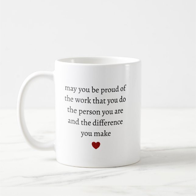 Mögen Sie stolz auf die Arbeit sein, die Sie tun,  Kaffeetasse (Links)