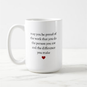 Mögen Sie stolz auf die Arbeit sein, die Sie tun, Kaffeetasse