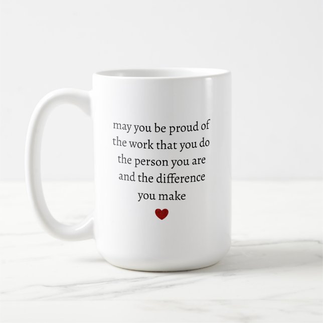 Mögen Sie stolz auf die Arbeit sein, die Sie tun,  Kaffeetasse (Links)