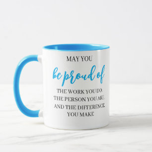 Mögen Sie stolz auf Ihre Arbeit sein, die Führung Tasse