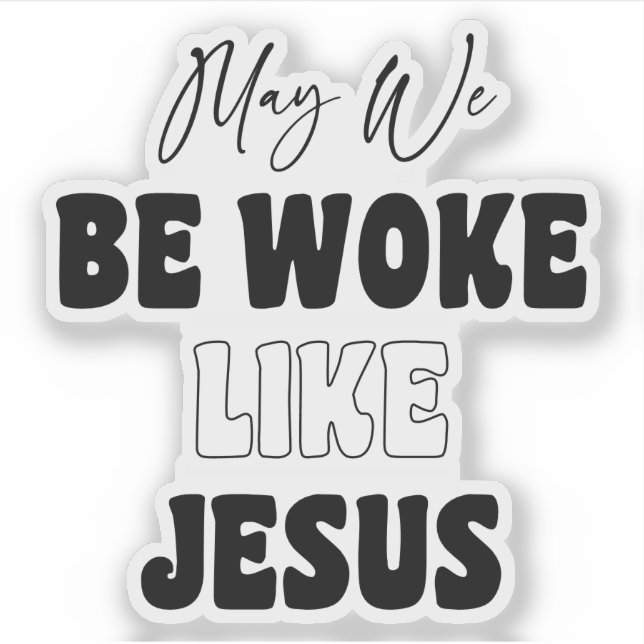 Mögen wir erwachen wie Jesus Aufkleber (Vorderseite)