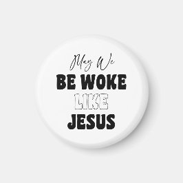 Mögen wir wie Jesus erwachen Magnet