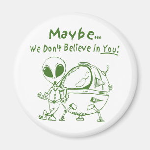 Möglicherweise glauben wir nicht an Sie! Magnet