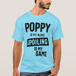 Mohn ist mein Name, der mich verdirbt, mein Spiel T-Shirt