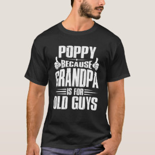 Mohn weil Opa ist für alte Typ Vater Opa T-Shirt