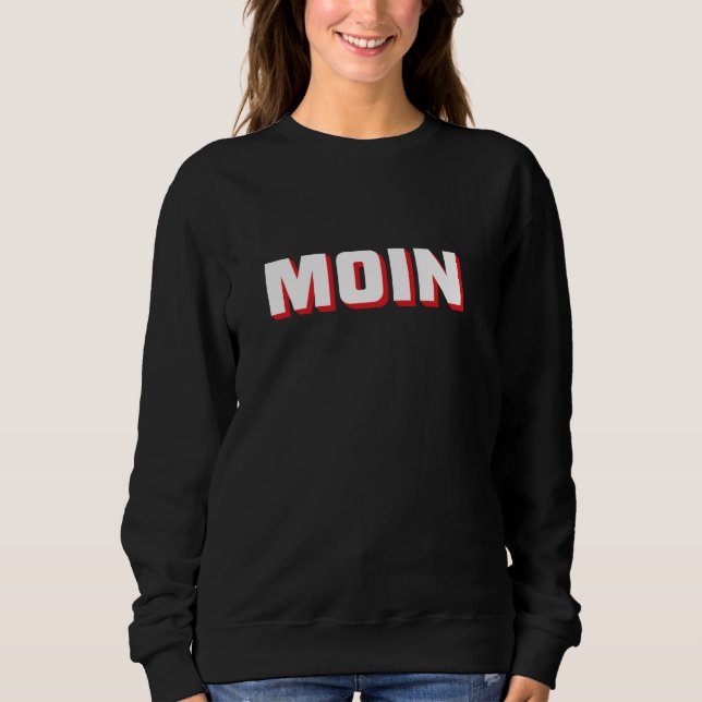Moin grüßt Norddeutschland, Hamburg oder OstFrisi Sweatshirt (Vorderseite)