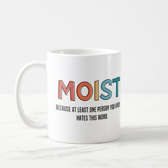 Moist Funny Sprichwort feuchter Spaß Funny Gifts Kaffeetasse (Links)