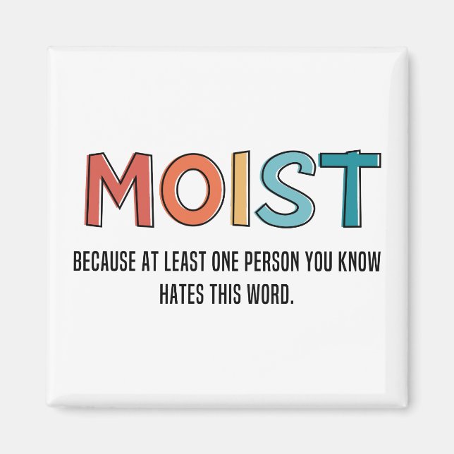 Moist Funny Sprichwort feuchter Spaß Funny Gifts Magnet (Vorne)