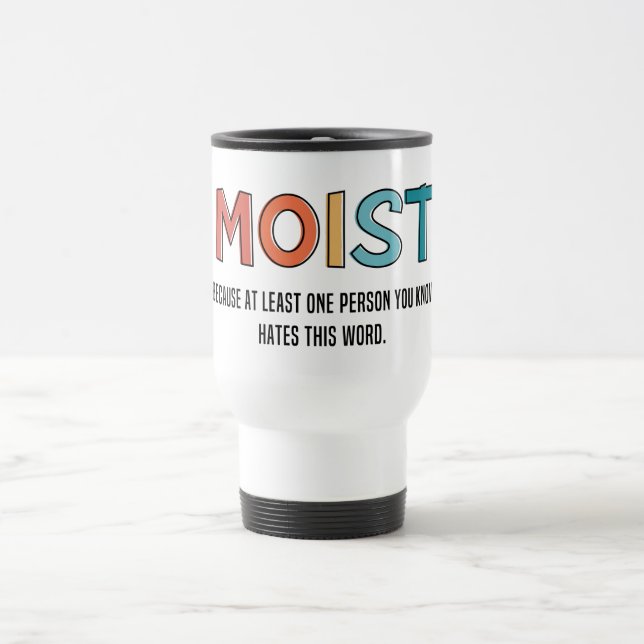 Moist Funny Sprichwort feuchter Spaß Funny Gifts Reisebecher (Mittel)