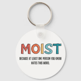 Moist Funny Sprichwort feuchter Spaß Funny Gifts Schlüsselanhänger