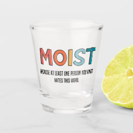 Moist Funny Sprichwort feuchter Spaß Funny Gifts Schnapsglas