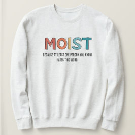 Moist Funny Sprichwort feuchter Spaß Funny Gifts Sweatshirt