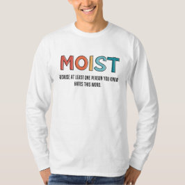 Moist Funny Sprichwort feuchter Spaß Funny Gifts T-Shirt