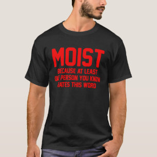 Moist für Männer Frauen Cool sarkastische Word Pup T-Shirt