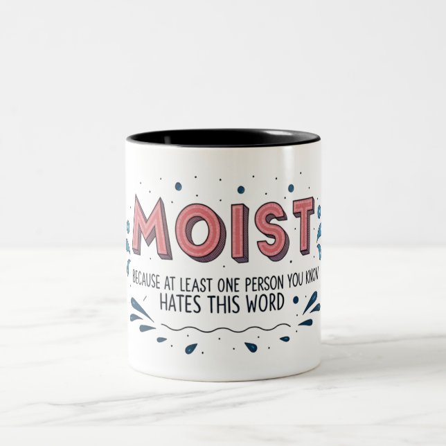 MOIST, weil mindestens eine Person, die Sie kennen Zweifarbige Tasse (Mittel)