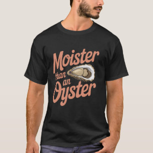 Moister als ein austerndes, sonniges, unangemessen T-Shirt